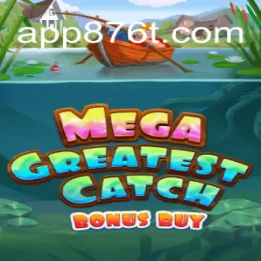 MegaGreatestCatchBonusBuy: Dive into the Ultimate Slot Experience with 876T.COM Oficial Slots Brasil #1