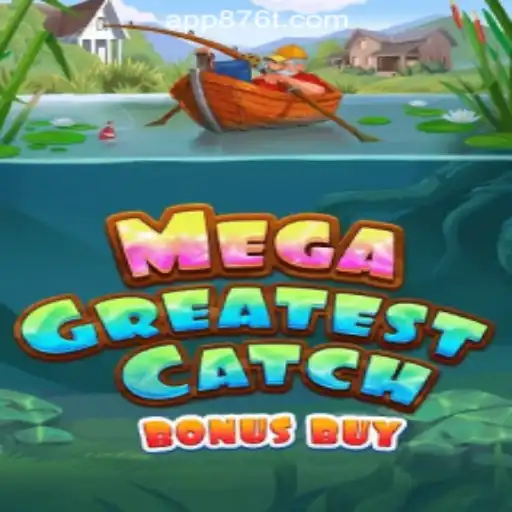 MegaGreatestCatchBonusBuy: Dive into the Ultimate Slot Experience with 876T.COM Oficial Slots Brasil #1